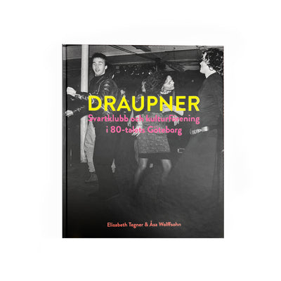 Draupner - Draupner - Svartklubb och kulturförening i 80-talets Göteborg - Musik Utan Gränser 