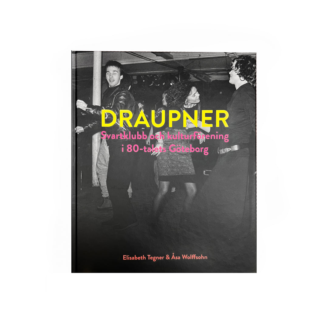 Draupner - Draupner - Svartklubb och kulturförening i 80-talets Göteborg - Musik Utan Gränser 